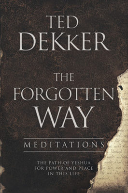 Ted Dekker The Forgotten Way Meditations